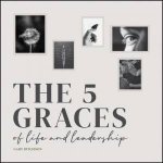 The Five Graces Of Life And Leadership