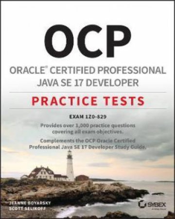 OCP Oracle Certified Professional Java SE 17 Developer Practice Tests by Jeanne Boyarsky & Scott Selikoff