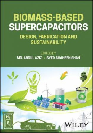 Biomass-Based Supercapacitors by Md. Abdul Aziz & Syed Shaheen Shah