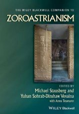 The Wiley Blackwell Companion To Zoroastrianism