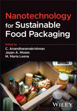 Nanotechnology for Sustainable Food Packaging by C. Anandharamakrishnan & Jeyan A. Moses & Maria Leena