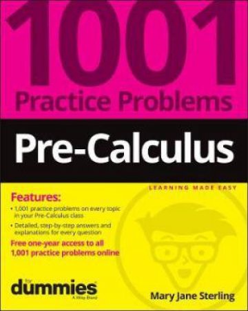 Pre-Calculus: 1001 Practice Problems For Dummies (+ Free Online Practice) by Mary Jane Sterling