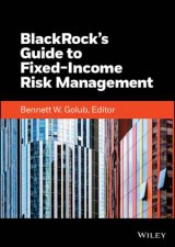 BlackRocks Guide to Fixed Income Risk Management