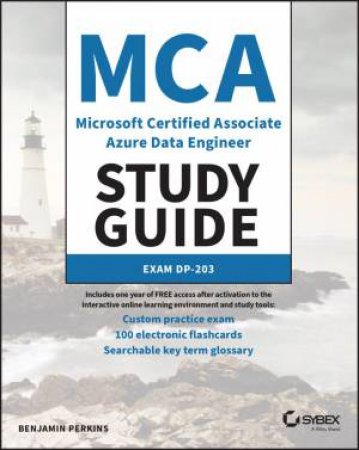 MCA Microsoft Certified Associate Azure Data Engineer Study Guide by Benjamin Perkins