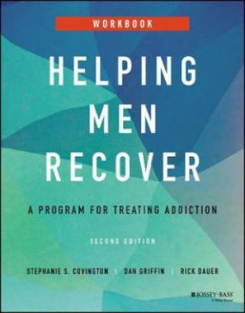 Helping Men Recover by Stephanie S. Covington & Dan Griffin & Rick Dauer