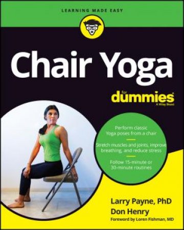 Chair Yoga For Dummies by Larry Payne & Don Henry