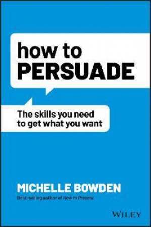 How To Persuade by Michelle Bowden
