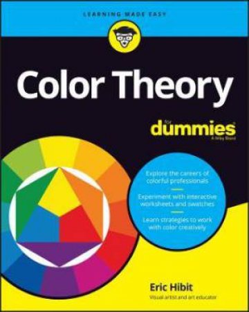 Color Theory For Dummies by Eric Hibit