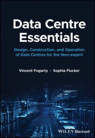 Data Centre Essentials by Vincent Fogarty & Sophia Flucker