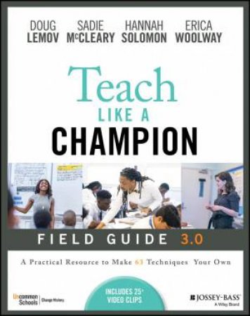 Teach Like a Champion Field Guide 3.0 by Doug Lemov & Sadie McCleary & Hannah Solomon & Erica Woolway