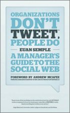 Organizations Dont Tweet People Do A Managers  Guide to the Social Web
