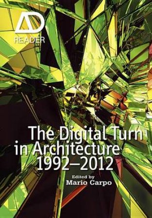 The Digital Turn in Architecture 1992-2012 - Ad Reader by Carpo