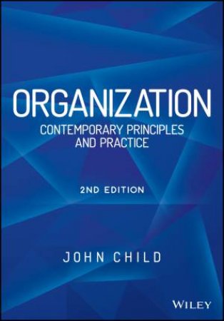 Organization 2E - Contemporary Principles and Practices by John Child
