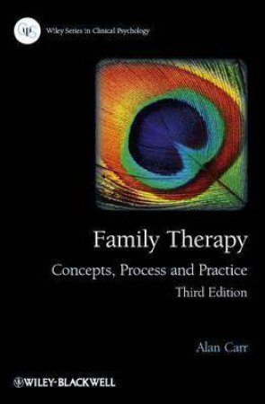 Family Therapy: Concepts, Process And Practice 3rd Ed by Alan Carr