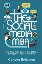 The Social Media MBA  Your Competitive Edge in Social Media Strategy Development  Delivery