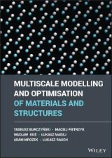 Multiscale Modelling And Optimisation Of Materials And Structures