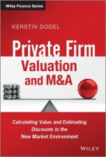 Private Firm Valuation and MA Calculating Value and Estimating Discounts in the New Market Environment