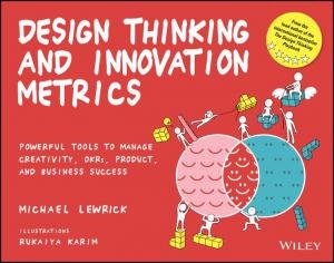 Design Thinking and Innovation Metrics by Michael Lewrick