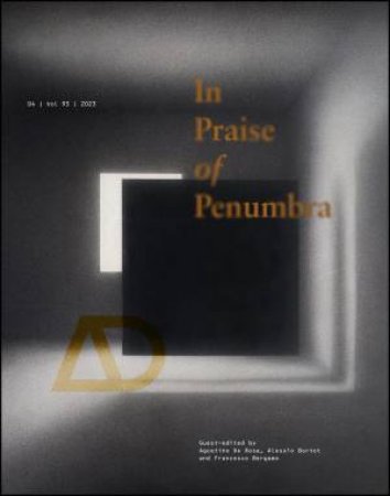 In Praise of Penumbra by Agostino De Rosa & Alessio Bortot & Francesco Bergamo