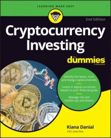 Cryptocurrency Investing For Dummies, 2nd Ed. by Kiana Danial