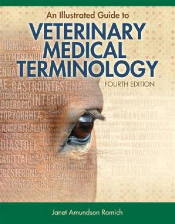 An Illustrated Guide to Veterinary Medical Terminology by Janet Romich