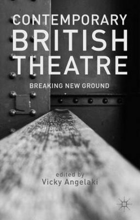 Contemporary British Theatre by Vicky Angelaki