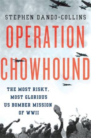 Operation Chowhound by Stephen Dando-Collins