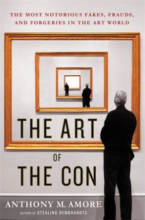 The Art of the Con by Anthony M Amore