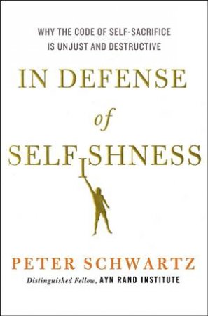 In Defence of Selfishness by Peter Schwartz