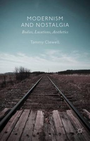 Modernism and Nostalgia by Tammy Clewell & Christy L. Burns & Sarah Edwards & Barry J. Faulk