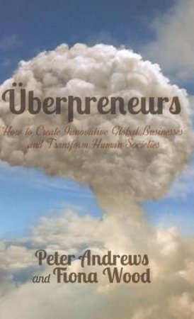 Uberpreneurs by Peter Andrews & Fiona Wood