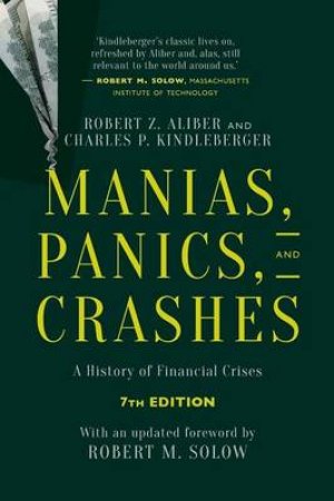 Manias, Panics, and Crashes by Robert Z. Aliber & Charles P. Kindleberger