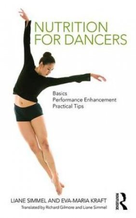 Nutrition for Dancers by Liane Simmel & Eva-maria Kraft & Richard Gilmore & Anna Holter