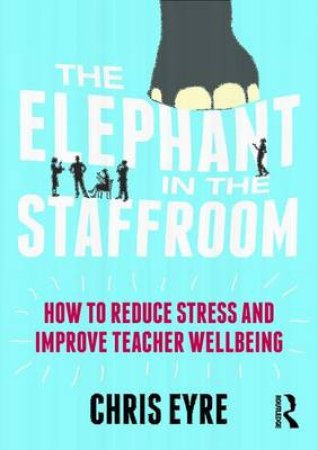 The Elephant in the Staffroom by Chris Eyre