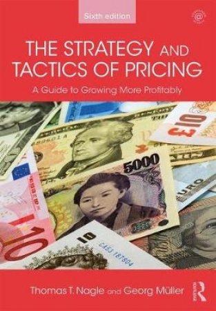 The Strategy and Tactics of Pricing by Thomas T. Nagle & Georg Mller