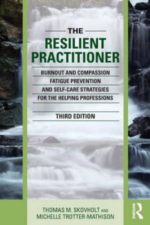 The Resilient Practitioner by Thomas M. Skovholt & Michelle Trotter-Mathison