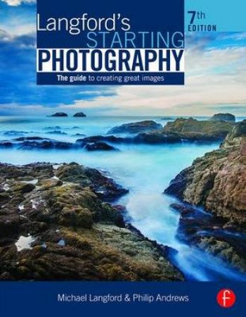 Langford's Starting Photography by Michael Langford & Philip Andrews