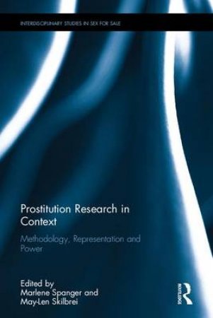 Prostitution Research in Context by May-len Skilbrei & Marlene Spanger