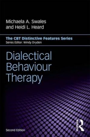 Dialectical Behaviour Therapy by Michaela A. Swales & Heidi L. Heard