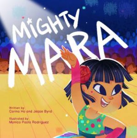 Mighty Mara by Carina Ho & Jesse Byrd & Monica Paola Rodriguez