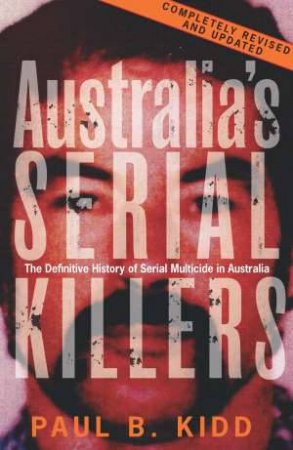 Australia's Serial Killers by Paul B Kidd