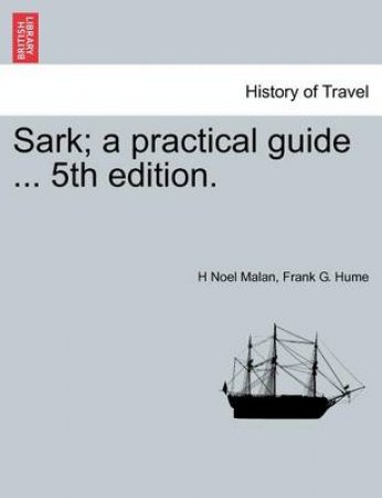 Sark; A Practical Guide ... 5th Edition. by H Noel Malan