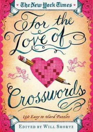 The New York Times for the Love of Crosswords by Will  Shortz