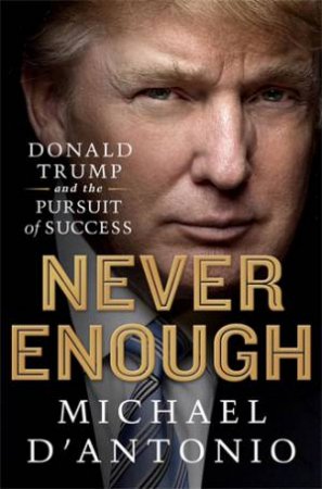 Never Enough by Michael D'Antonio