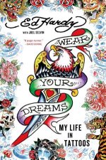 Wear Your Dreams My Life In Tattoos