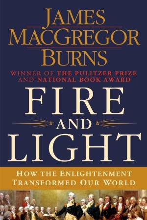 Fire and Light by James MacGregor Burns