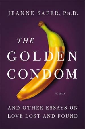 The Golden Condom by Jeanne Safer