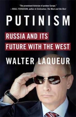 Putinism by Walter Laqueur