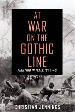 At War On The Gothic Line Fighting In Italy 194445
