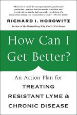How Can I Get Better An Action Plan For Treating Resistant Lyme And Chronic Disease